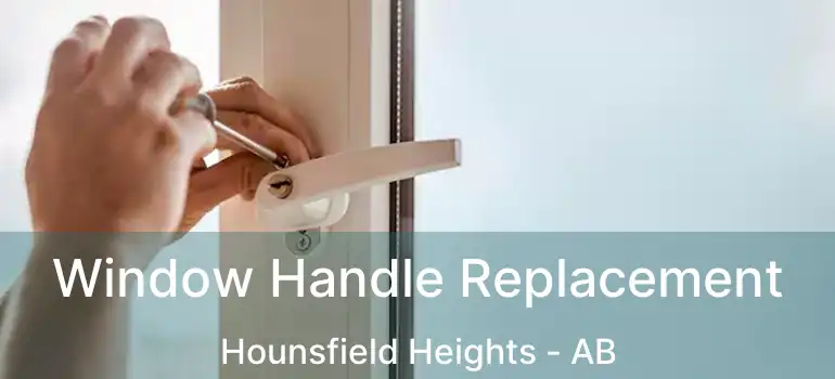  Window Handle Replacement Hounsfield Heights - AB