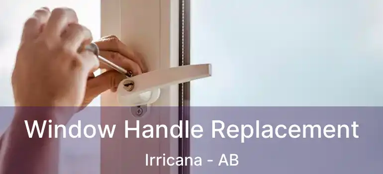  Window Handle Replacement Irricana - AB