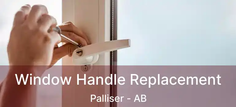  Window Handle Replacement Palliser - AB