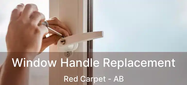  Window Handle Replacement Red Carpet - AB