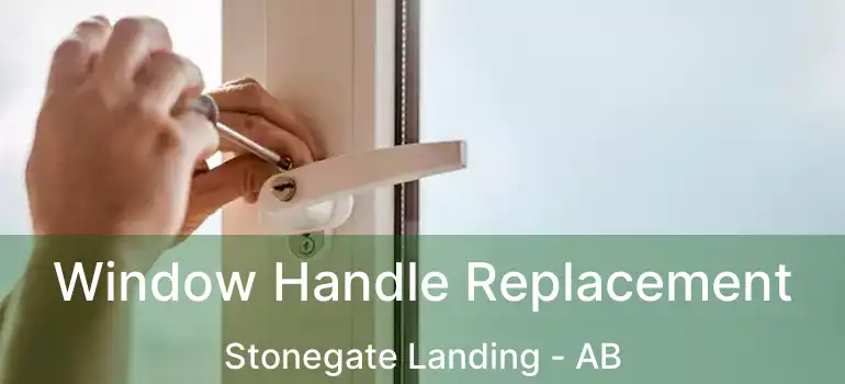  Window Handle Replacement Stonegate Landing - AB