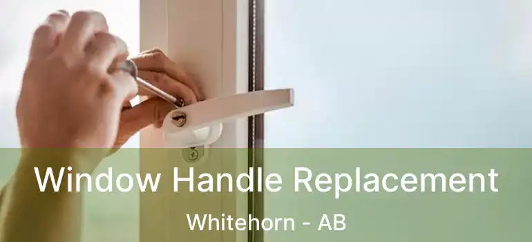  Window Handle Replacement Whitehorn - AB