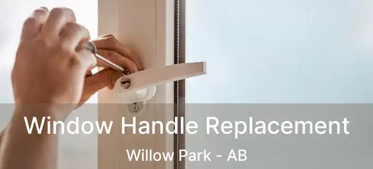  Window Handle Replacement Willow Park - AB