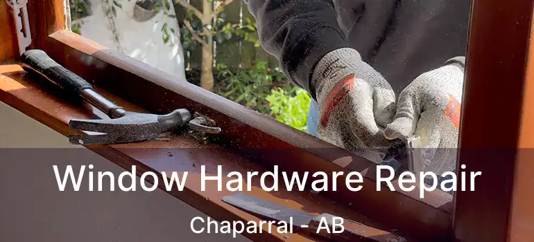  Window Hardware Repair Chaparral - AB