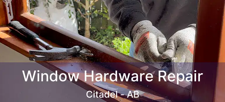  Window Hardware Repair Citadel - AB