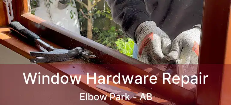  Window Hardware Repair Elbow Park - AB