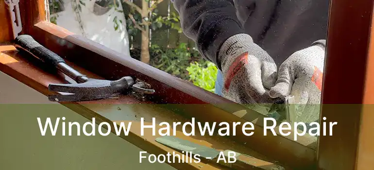  Window Hardware Repair Foothills - AB