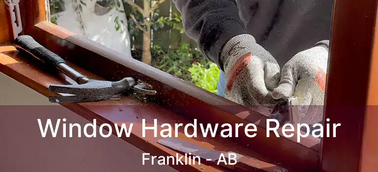  Window Hardware Repair Franklin - AB