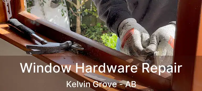  Window Hardware Repair Kelvin Grove - AB