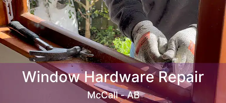  Window Hardware Repair McCall - AB