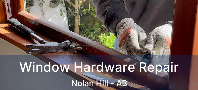  Window Hardware Repair Nolan Hill - AB