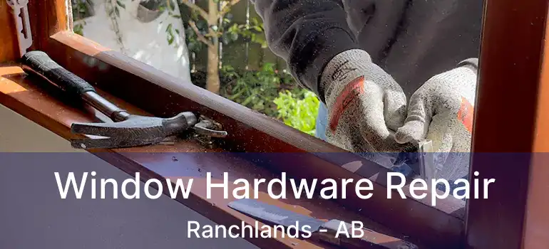  Window Hardware Repair Ranchlands - AB