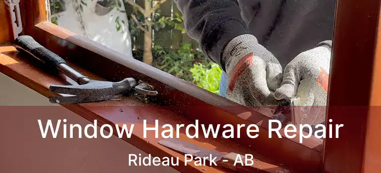  Window Hardware Repair Rideau Park - AB
