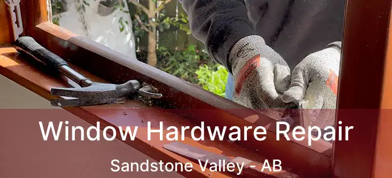  Window Hardware Repair Sandstone Valley - AB