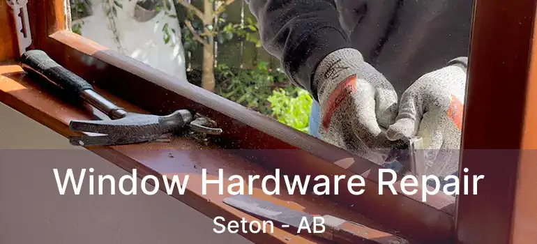  Window Hardware Repair Seton - AB