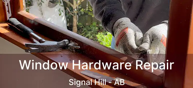  Window Hardware Repair Signal Hill - AB