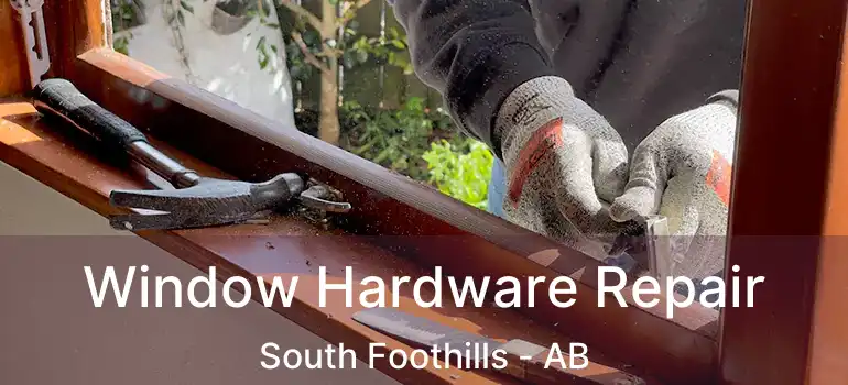  Window Hardware Repair South Foothills - AB