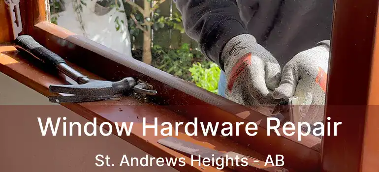  Window Hardware Repair St. Andrews Heights - AB