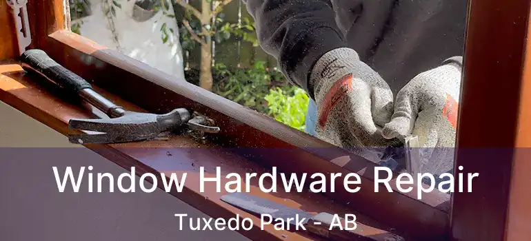  Window Hardware Repair Tuxedo Park - AB