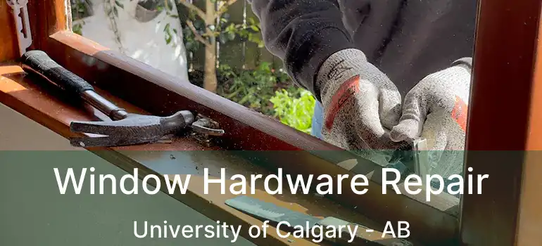  Window Hardware Repair University of Calgary - AB
