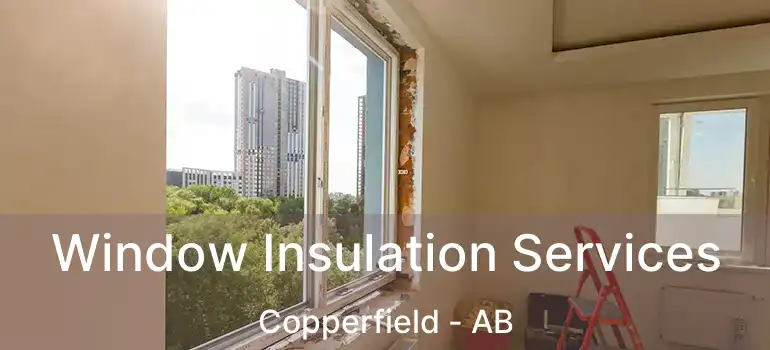  Window Insulation Services Copperfield - AB