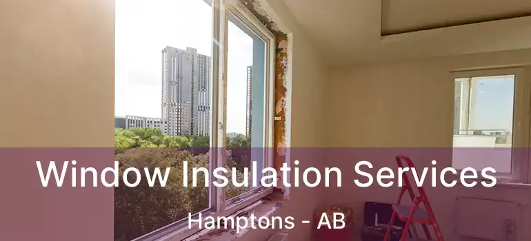  Window Insulation Services Hamptons - AB