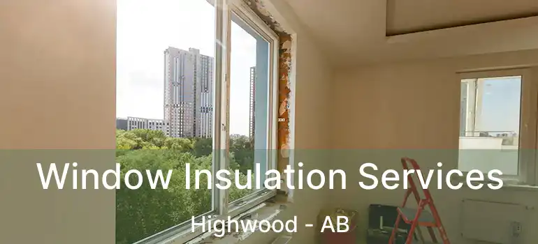  Window Insulation Services Highwood - AB