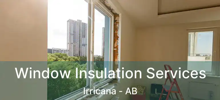  Window Insulation Services Irricana - AB