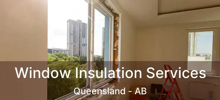 Window Insulation Services Queensland - AB