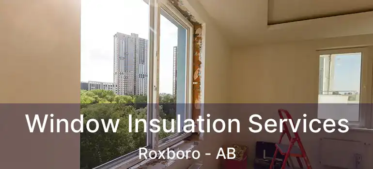  Window Insulation Services Roxboro - AB