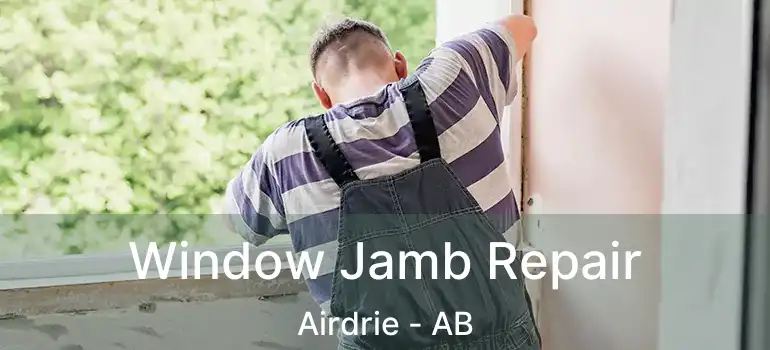 Window Jamb Repair Airdrie - AB