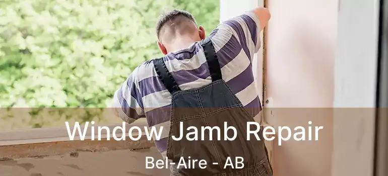  Window Jamb Repair Bel-Aire - AB
