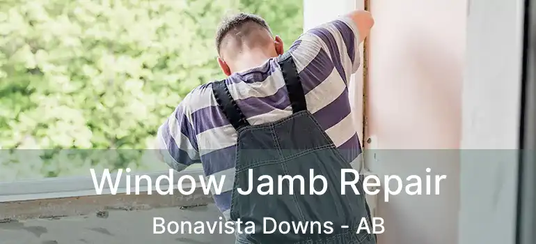  Window Jamb Repair Bonavista Downs - AB