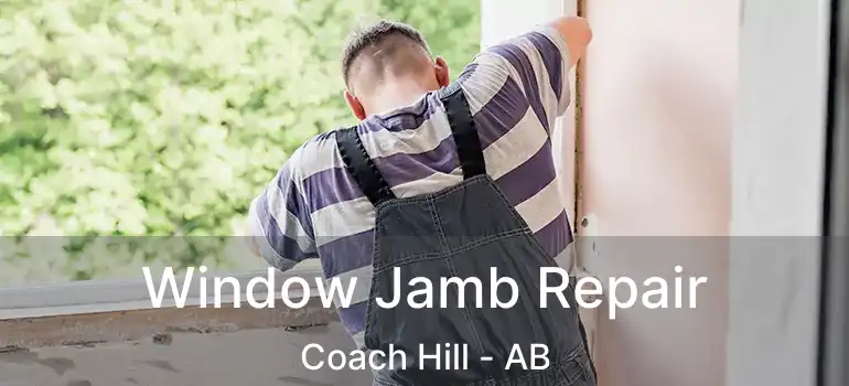  Window Jamb Repair Coach Hill - AB