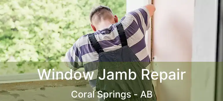  Window Jamb Repair Coral Springs - AB