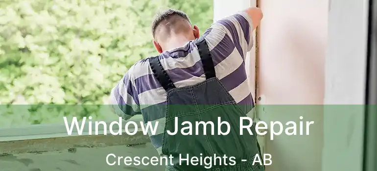  Window Jamb Repair Crescent Heights - AB