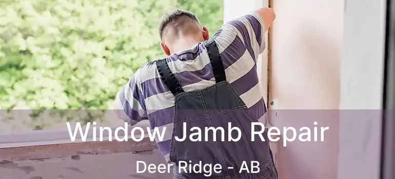  Window Jamb Repair Deer Ridge - AB