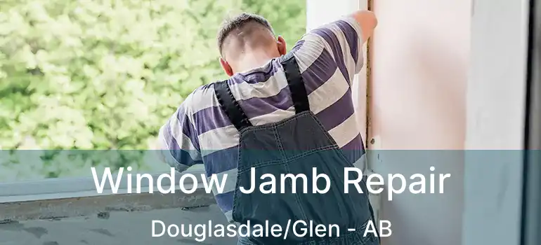  Window Jamb Repair Douglasdale/Glen - AB