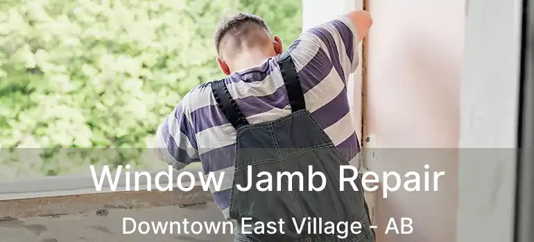  Window Jamb Repair Downtown East Village - AB