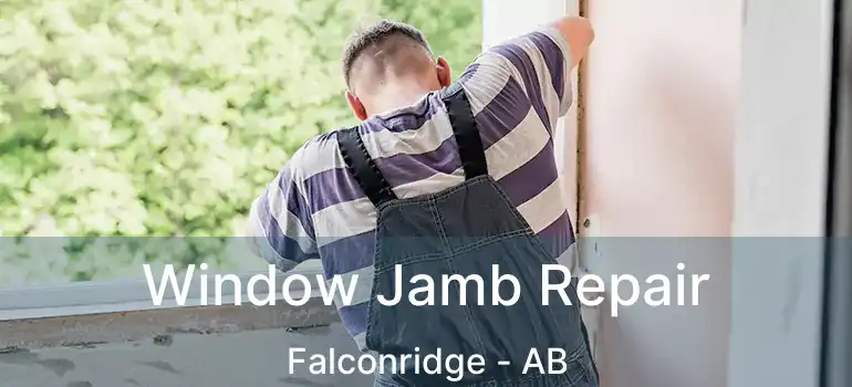  Window Jamb Repair Falconridge - AB