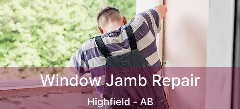  Window Jamb Repair Highfield - AB