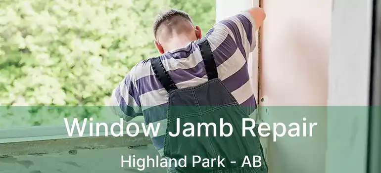  Window Jamb Repair Highland Park - AB