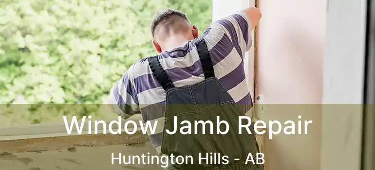  Window Jamb Repair Huntington Hills - AB