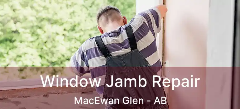  Window Jamb Repair MacEwan Glen - AB