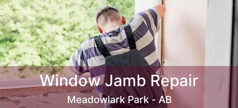  Window Jamb Repair Meadowlark Park - AB