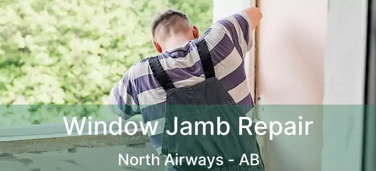  Window Jamb Repair North Airways - AB