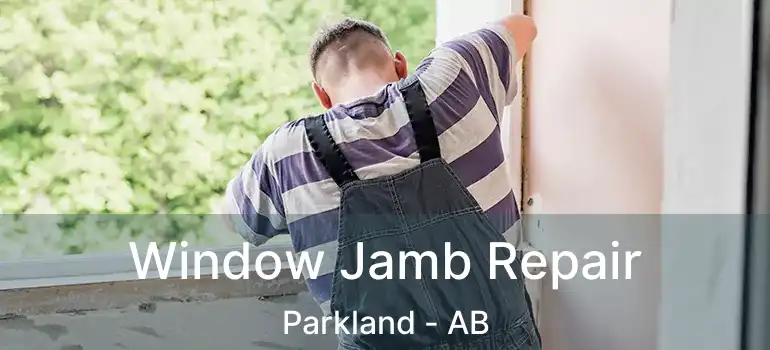  Window Jamb Repair Parkland - AB