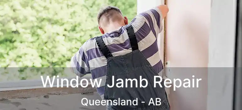  Window Jamb Repair Queensland - AB