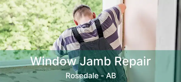  Window Jamb Repair Rosedale - AB