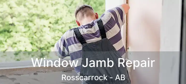  Window Jamb Repair Rosscarrock - AB